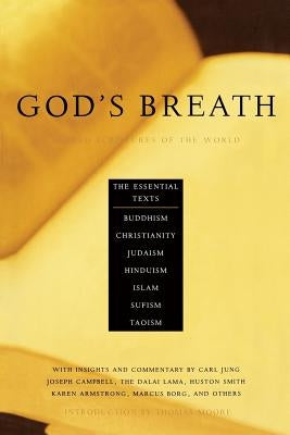 God's Breath: Sacred Scriptures of the World -- The Essential Texts of Buddhism, Christianity, Judaism, Islam, Hinduism, Suf Paperback Da Capo Press