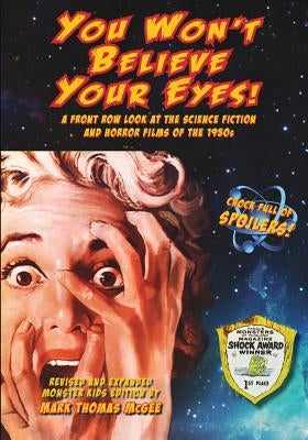 You Won't Believe Your Eyes! (Revised and Expanded Monster Kids Edition): A Front Row Look at the Science Fiction and Horror Films of the 1950s Paperback BearManor Media