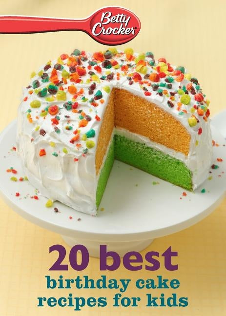 Betty Crocker 20 Best Birthday Cakes Recipes for Kids Paperback Harvest Publications