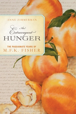 An Extravagant Hunger: The Passionate Years of M.F.K. Fisher by Zimmerman, Anne