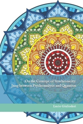 On the Concept of Synchronicity: Jung between Psychoanalysis and Quantism Paperback Createspace Independent Publishing Platform