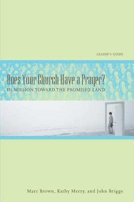 Does Your Church Have a Prayer? Leader's Guide: In Mission Toward the Promised Land Paperback Discipleship Resources