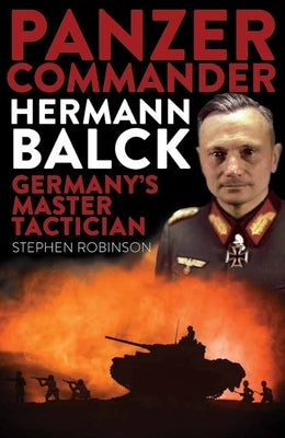 Panzer Commander Hermann Balck: Germany's Master Tactician Paperback Exisle Pub