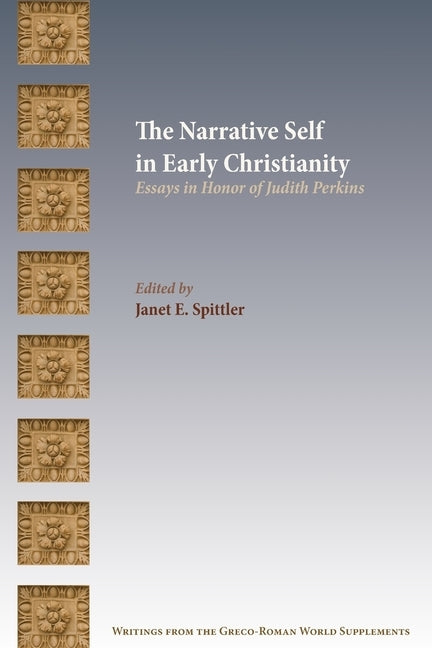 The Narrative Self in Early Christianity: Essays in Honor of Judith Perkins Paperback SBL Press