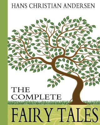 Hans Christian Andersen: The Complete Fairy Tales Paperback Createspace Independent Publishing Platform