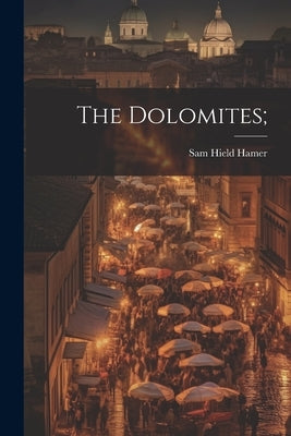 The Dolomites; Paperback Legare Street Press