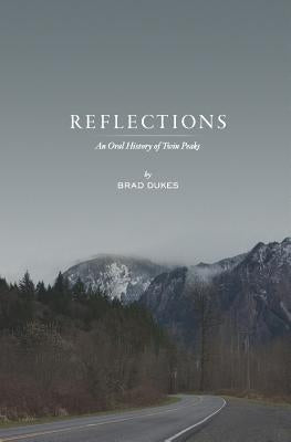 Reflections, An Oral History of Twin Peaks Paperback Short/Tall Press