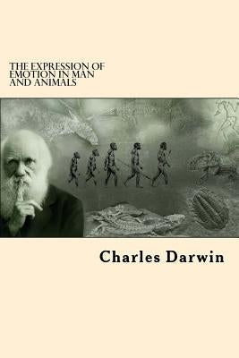 The Expression Of Emotion in Man and Animals Paperback Createspace Independent Publishing Platform