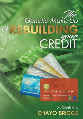 The Genetic Make-Up of Rebuilding Your Credit Paperback Writer's Publishing House