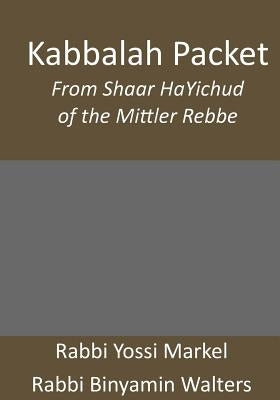 Kabbalah Packet: From Shaar HaYichud of the Mittler Rebbe Paperback Createspace Independent Publishing Platform