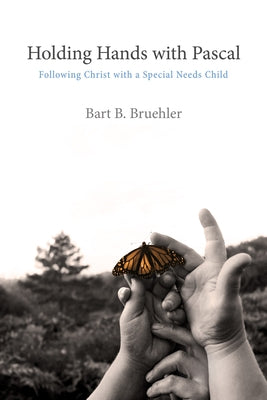 Holding Hands with Pascal: Following Christ with a Special Needs Child Paperback Wipf & Stock Publishers