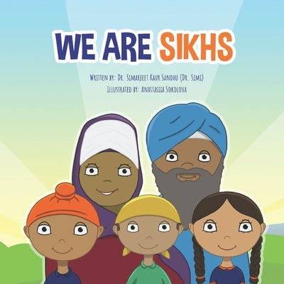 We Are Sikhs Paperback Independently Published