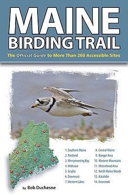 Maine Birding Trail: The Official Guide to More Than 260 Accessible Sites Paperback Down East Books