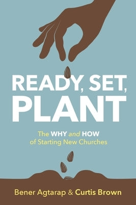 Ready, Set, Plant: The Why and How of Starting New Churches Paperback Upper Room Books