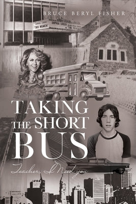 Taking the Short Bus: Teacher, I Need You Paperback Nextone Inc