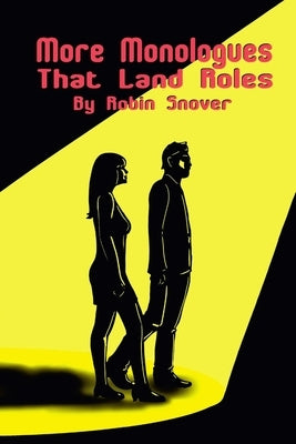 More Monologues that Land Roles Paperback Lulu.com