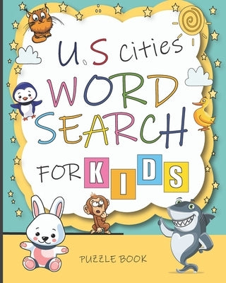 U.S Cities Word Search For Kids: Lined Notebook / Word Search of United States Map 50 States Workbook / Fun Word Search Puzzle Of U.S.A Cities, 120 Pa Paperback Independently Published