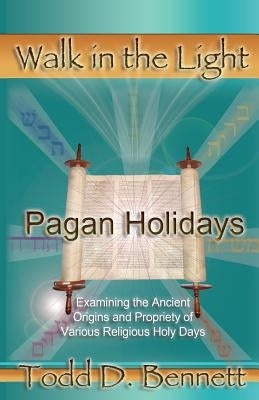 Pagan Holidays: Examining the Ancient Origins and Propriety of Various Religious Holy Days Paperback Shema Yisrael Publications
