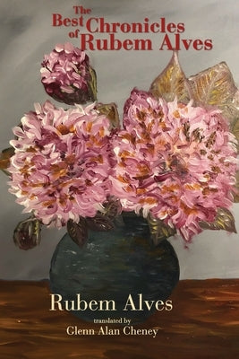 The Best Chronicles of Rubem Alves Paperback New London Librarium