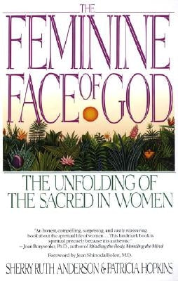 The Feminine Face of God: The Unfolding of the Sacred in Women Paperback Bantam