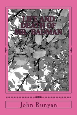 Life and Death of Mr. Badman Paperback Createspace Independent Publishing Platform