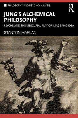 Jung's Alchemical Philosophy: Psyche and the Mercurial Play of Image and Idea Paperback Routledge