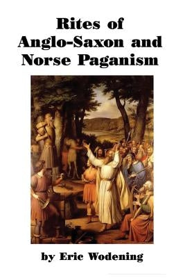 Rites of Anglo-Saxon and Norse Paganism Paperback Createspace Independent Publishing Platform