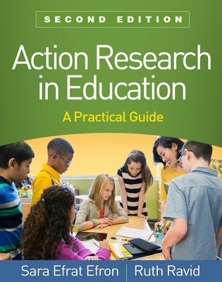Action Research in Education: A Practical Guide Paperback Guilford Publications