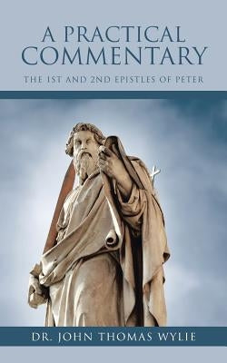A Practical Commentary: The 1st and 2nd Epistles of Peter Paperback Authorhouse
