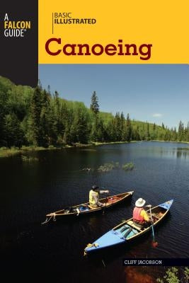 Basic Illustrated Canoeing Paperback Falcon Press Publishing