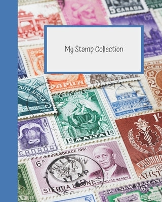 My Stamp Collection: Stamp Collecting Album for Kids Paperback Independently Published