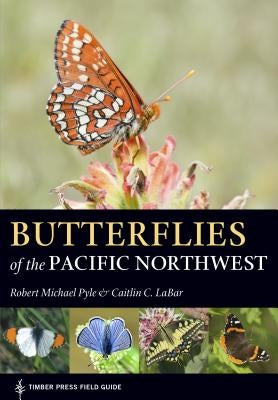 Butterflies of the Pacific Northwest Timber Press (OR)