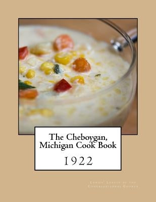 The Cheboygan, Michigan Cook Book Paperback Createspace Independent Publishing Platform