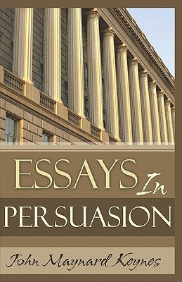 Essays In Persuasion Paperback Createspace Independent Publishing Platform