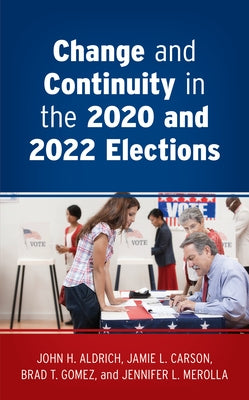 Change and Continuity in the 2020 and 2022 Elections Paperback Rowman & Littlefield Publishers