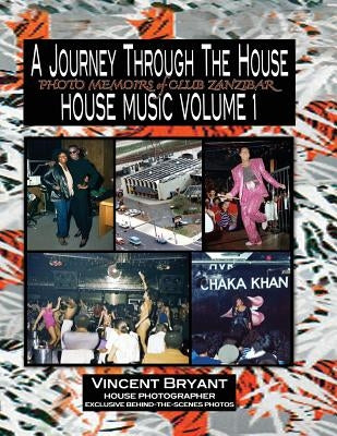 A Journey Through The House: Photo Memoirs of Club Zanzibar Paperback Createspace Independent Publishing Platform