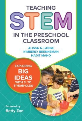 Teaching Stem in the Preschool Classroom: Exploring Big Ideas with 3- To 5-Year-Olds Paperback Teachers College Press