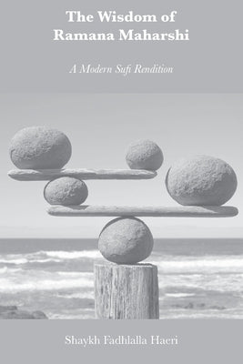 The Wisdom of Ramana Maharshi: A Modern Sufi Rendition Zahra Publications