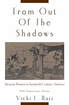 From Out of the Shadows: Mexican Women in Twentieth-Century America Paperback Oxford University Press, USA