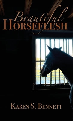 Beautiful Horseflesh by Bennett, Karen S.