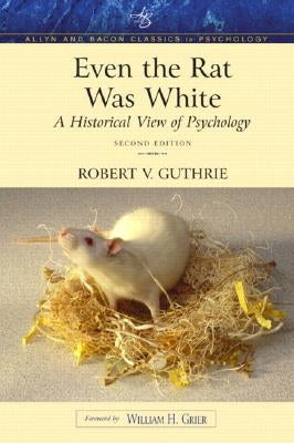 Even the Rat Was White: A Historical View of Psychology (Allyn & Bacon Classics Edition) Paperback Pearson