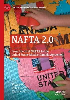 NAFTA 2.0: From the First NAFTA to the United States-Mexico-Canada Agreement Paperback Palgrave MacMillan