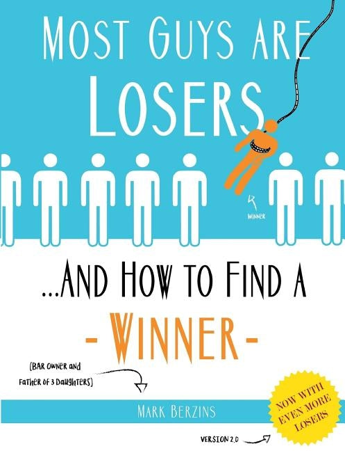 Most Guys Are Losers (And How to Find a Winner): Version 2.0 Paperback Createspace Independent Publishing Platform