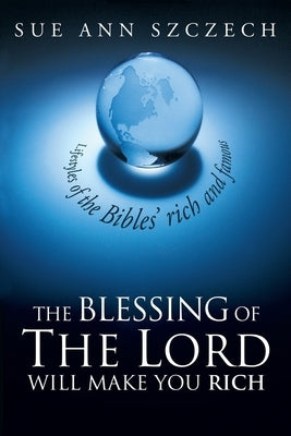 The Blessing of the Lord Will Make You Rich: Lifestyles of the Bible's Rich and Famous Paperback WestBow Press