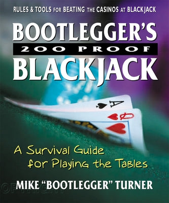 Bootlegger's 200 Proof Blackjack: A Survival Guide for Playing the Tables Paperback Square One Publishers