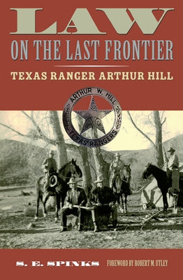 Law on the Last Frontier: Texas Ranger Author Hill Paperback Texas Tech University Press