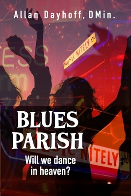 Blues Parish: Will We Dance in Heaven? Paperback Lulu.com