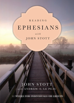 Reading Ephesians with John Stott: 11 Weeks for Individuals or Groups Paperback IVP Connect