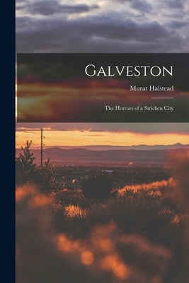 Galveston: The Horrors of a Stricken City Paperback Legare Street Press