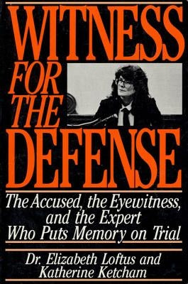 Witness for the Defense: The Accused, the Eyewitness, and the Expert Who Puts Memory on Trial Paperback St. Martin's Griffin